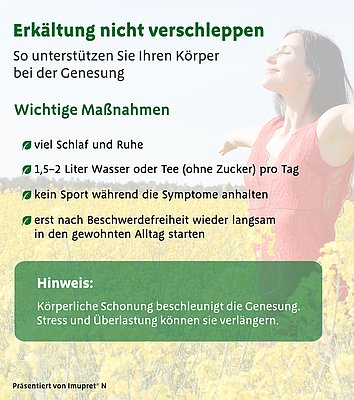 Grafik mit dem Titel „Erkältung nicht verschleppen – So unterstützen Sie Ihren Körper bei der Genesung“. Aufgelistet sind vier zentrale Maßnahmen: viel Schlaf und Ruhe, 1,5–2 Liter Wasser oder ungesüßter Tee täglich, kein Sport bei Symptomen und langsamer Wiedereinstieg in den Alltag nach vollständiger Genesung. Ergänzt wird die Darstellung durch den Hinweis, dass körperliche Schonung die Genesung fördert. Absender: Imupret® N.
