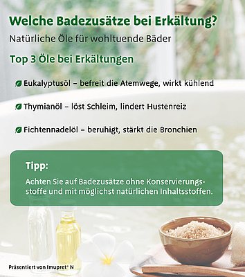 Grafik mit dem Titel „Welche Badezusätze bei Erkältung?“ – vorgestellt werden drei natürliche Öle: Eukalyptusöl (befreit die Atemwege, wirkt kühlend), Thymianöl (löst Schleim, lindert Hustenreiz) und Fichtennadelöl (beruhigt, stärkt die Bronchien). Ergänzt wird die Darstellung durch den Hinweis, auf Zusätze ohne Konservierungsstoffe und mit natürlichen Inhaltsstoffen zu achten. Absender: Imupret® N.